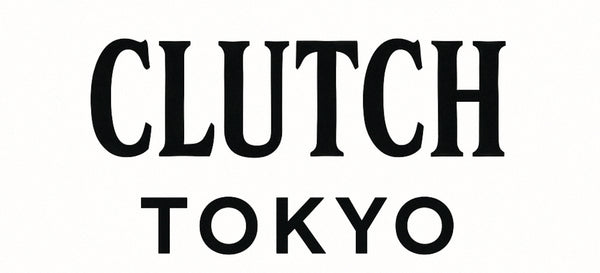CLUTCH TOKYO